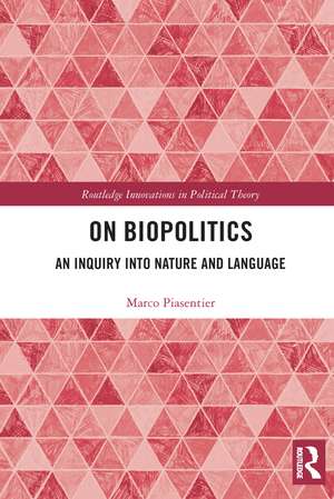 On Biopolitics: An Inquiry into Nature and Language de Marco Piasentier