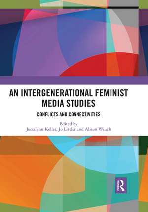 An Intergenerational Feminist Media Studies: Conflicts and connectivities de Jessalynn Keller