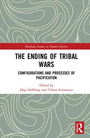 The Ending of Tribal Wars: Configurations and Processes of Pacification de Jürg Helbling