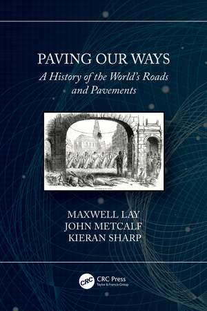 Paving Our Ways: A History of the World’s Roads and Pavements de Maxwell Lay