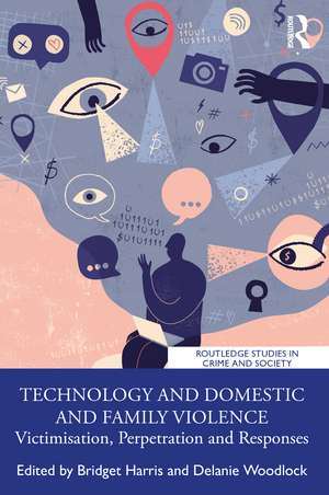 Technology and Domestic and Family Violence: Victimisation, Perpetration and Responses de Bridget Harris