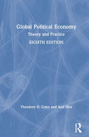 Global Political Economy: Theory and Practice de Theodore H. Cohn