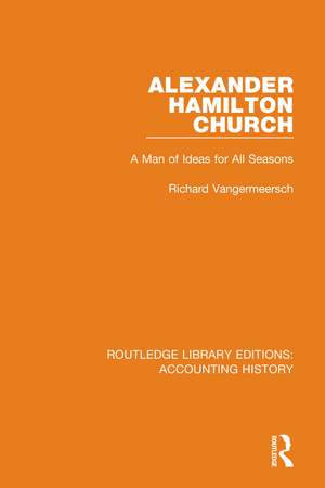 Alexander Hamilton Church: A Man of Ideas for All Seasons de Richard Vangermeersch