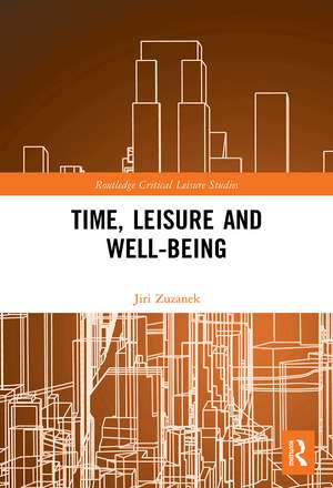 Time, Leisure and Well-Being de Jiri Zuzanek