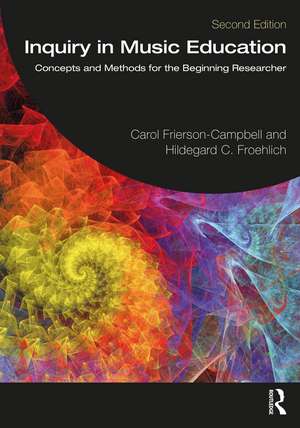 Inquiry in Music Education: Concepts and Methods for the Beginning Researcher de Carol Frierson-Campbell