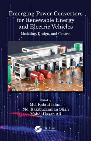 Emerging Power Converters for Renewable Energy and Electric Vehicles: Modeling, Design, and Control de Md. Rabiul Islam