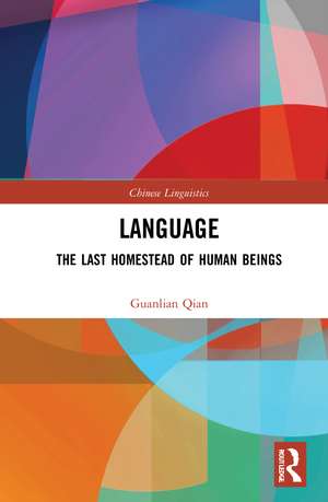 Language: The Last Homestead of Human Beings de Guanlian Qian