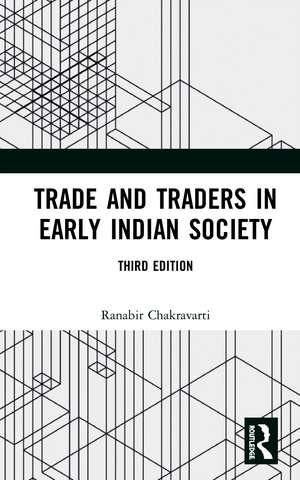 Trade and Traders in Early Indian Society de Ranabir Chakravarti