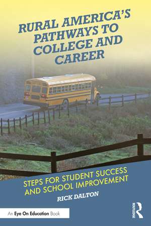 Rural America's Pathways to College and Career: Steps for Student Success and School Improvement de Rick Dalton