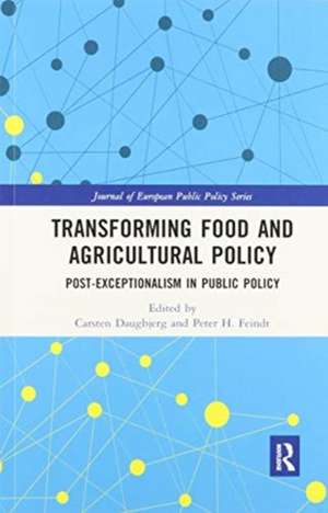 Transforming Food and Agricultural Policy: Post-exceptionalism in public policy de Carsten Daugbjerg