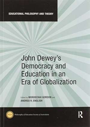 John Dewey's Democracy and Education in an Era of Globalization de Mordechai Gordon