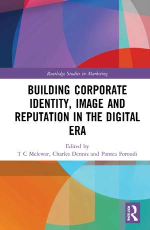 Building Corporate Identity, Image and Reputation in the Digital Era de T C Melewar