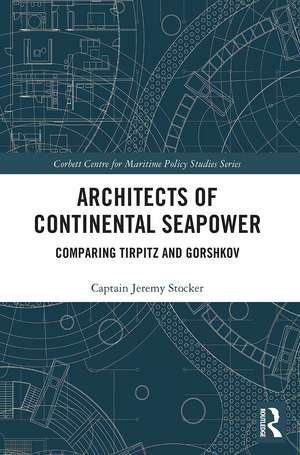 Architects of Continental Seapower: Comparing Tirpitz and Gorshkov de Jeremy Stocker