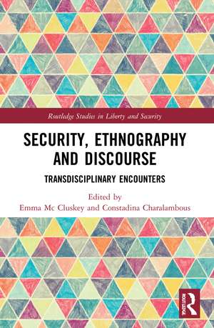 Security, Ethnography and Discourse: Transdisciplinary Encounters de Emma Mc Cluskey