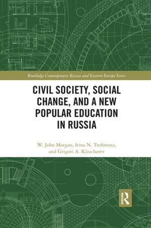 Civil Society, Social Change, and a New Popular Education in Russia de W. John Morgan