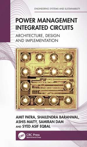 Power Management Integrated Circuits: Architecture, Design and Implementation de Amit Patra