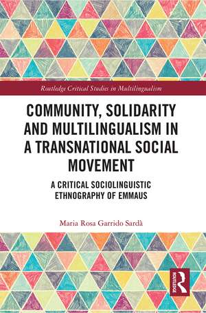 Community, Solidarity and Multilingualism in a Transnational Social Movement: A Critical Sociolinguistic Ethnography of Emmaus de Maria Rosa Garrido Sardà