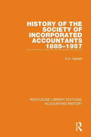 History of the Society of Incorporated Accountants 1885-1957 de A.A. Garrett