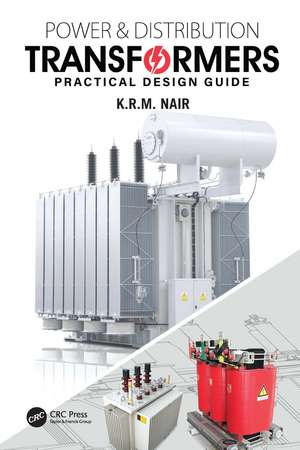 Power and Distribution Transformers: Practical Design Guide de K.R.M. Nair