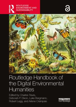 Routledge Handbook of the Digital Environmental Humanities de Charles Travis