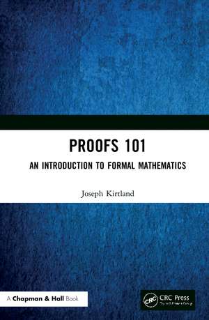 Proofs 101: An Introduction to Formal Mathematics de Joseph Kirtland