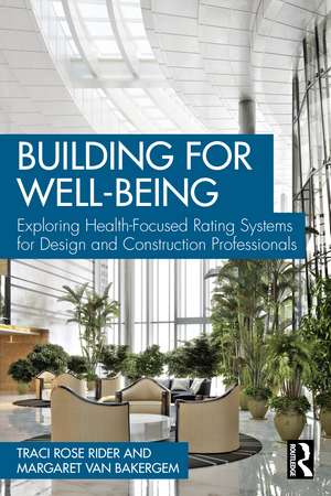 Building for Well-Being: Exploring Health-Focused Rating Systems for Design and Construction Professionals de Traci Rose Rider