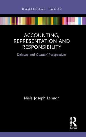 Accounting, Representation and Responsibility: Deleuze and Guattarí Perspectives de Niels Joseph Lennon