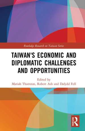 Taiwan's Economic and Diplomatic Challenges and Opportunities de Mariah Thornton