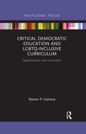 Critical Democratic Education and LGBTQ-Inclusive Curriculum: Opportunities and Constraints de Steven Camicia