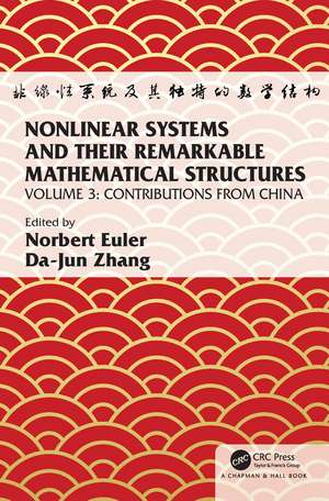 Nonlinear Systems and Their Remarkable Mathematical Structures: Volume 3, Contributions from China de Norbert Euler