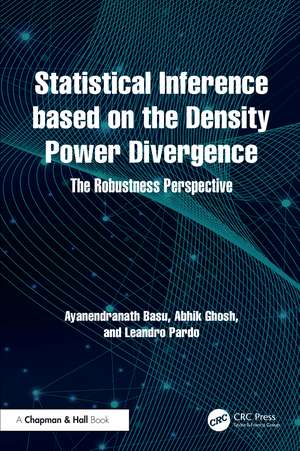 Statistical Inference based on the Density Power Divergence: The Robustness Perspective de Ayanendranath Basu