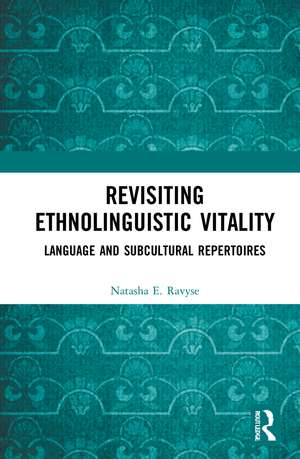 Revisiting Ethnolinguistic Vitality: Language and Subcultural Repertoires de Natasha E. Ravyse