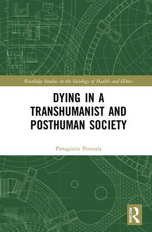 Dying in a Transhumanist and Posthuman Society de Panagiotis Pentaris