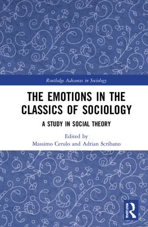 The Emotions in the Classics of Sociology: A Study in Social Theory de Massimo Cerulo