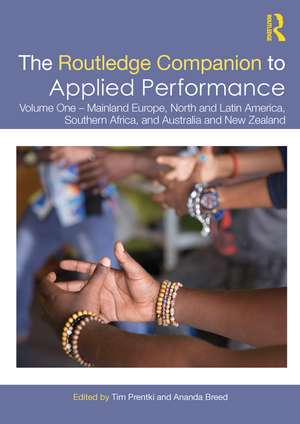 The Routledge Companion to Applied Performance: Volume One – Mainland Europe, North and Latin America, Southern Africa, and Australia and New Zealand de Tim Prentki