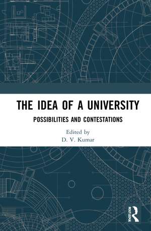 The Idea of a University: Possibilities and Contestations de D. V. Kumar