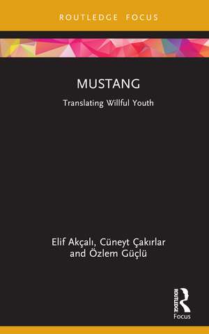 Mustang: Translating Willful Youth de Elif Akçalı