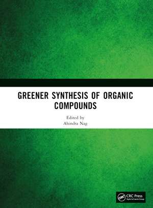 Greener Synthesis of Organic Compounds de Ahindra Nag