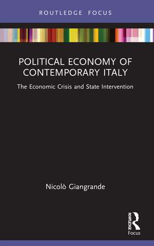 Political Economy of Contemporary Italy: The Economic Crisis and State Intervention de Nicolò Giangrande