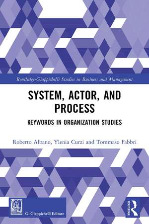 System, Actor, and Process: Keywords in Organization Studies de Roberto Albano