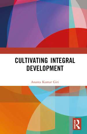 Cultivating Integral Development de Ananta Kumar Giri