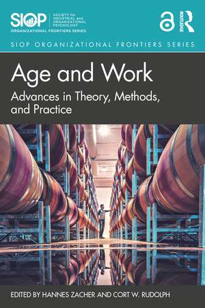 Age and Work: Advances in Theory, Methods, and Practice de Hannes Zacher