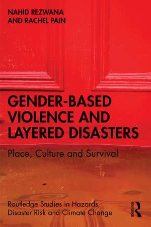 Gender-Based Violence and Layered Disasters: Place, Culture and Survival de Nahid Rezwana