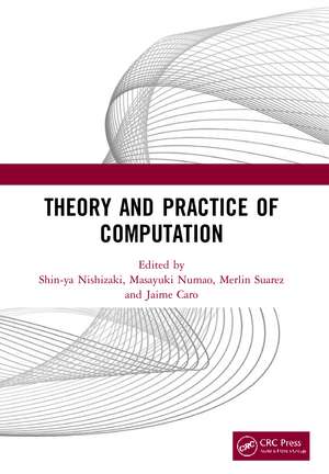 Theory and Practice of Computation: Proceedings of the Workshop on Computation: Theory and Practice (WCTP 2019), September 26-27, 2019, Manila, The Philippines de Shin-ya Nishizaki