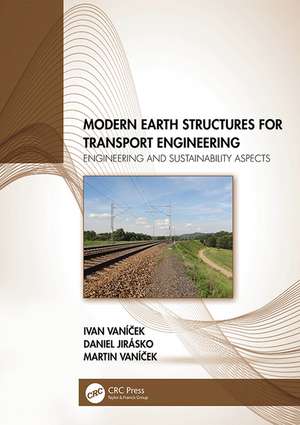 Modern Earth Structures for Transport Engineering : Engineering and Sustainability Aspects de Ivan Vanicek