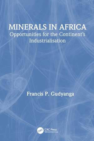 Minerals in Africa: Opportunities for the Continent’s Industrialisation de Francis Gudyanga