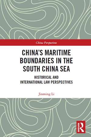 China's Maritime Boundaries in the South China Sea: Historical and International Law Perspectives de Jinming Li