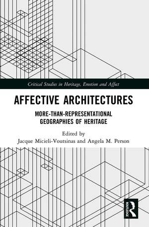 Affective Architectures: More-Than-Representational Geographies of Heritage de Jacque Micieli-Voutsinas