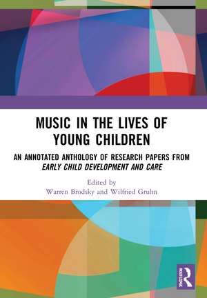 Music in the Lives of Young Children: An Annotated Anthology of Research Papers from Early Child Development and Care de Warren Brodsky