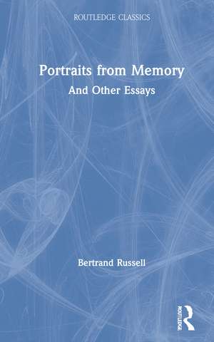 Portraits from Memory: And Other Essays de Bertrand Russell